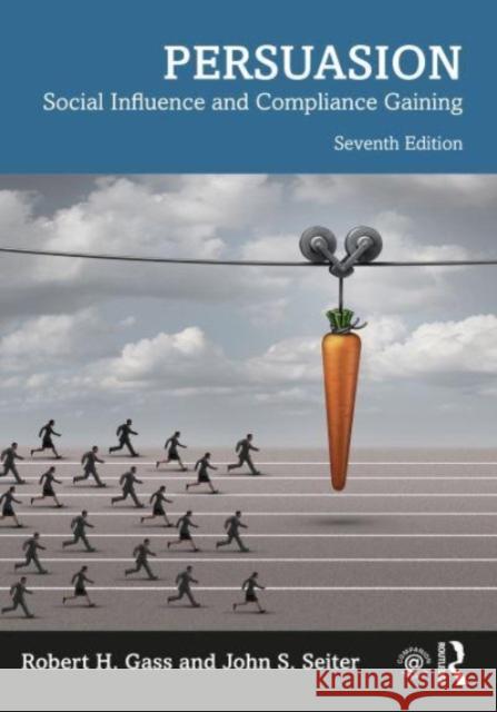 Persuasion: Social Influence and Compliance Gaining John S. (Utah State University, USA) Seiter 9781032562018 Taylor & Francis Ltd