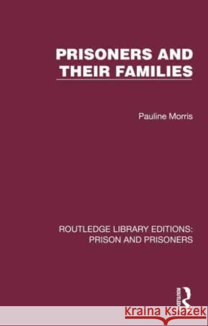 Prisoners and their Families Pauline Morris 9781032562704