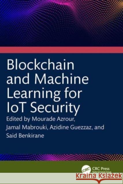 Blockchain and Machine Learning for IoT Security  9781032563442 Taylor & Francis Ltd