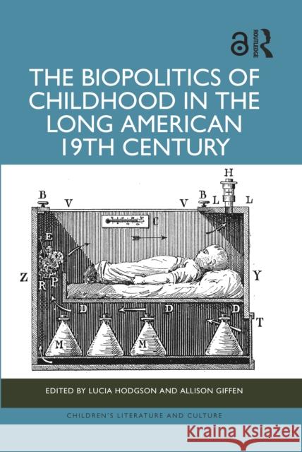 The Biopolitics of Childhood in the Long American 19th Century  9781032563527 Taylor & Francis Ltd