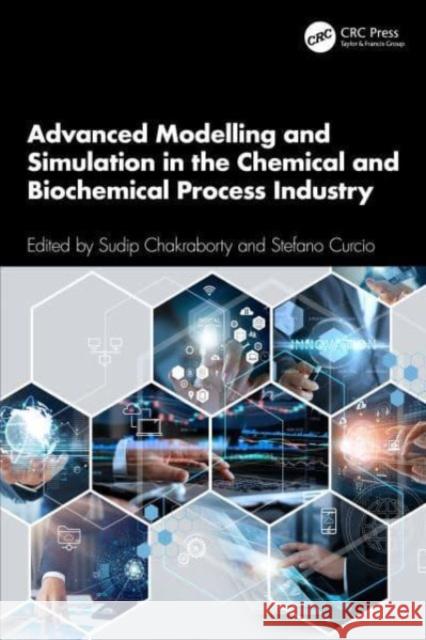 Advanced Modelling and Simulation in the Chemical and Biochemical Process Industry  9781032563695 Taylor & Francis Ltd