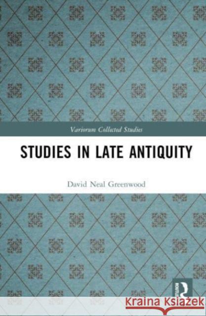 Studies in Late Antiquity David Neal Greenwood 9781032563893 Taylor & Francis Ltd