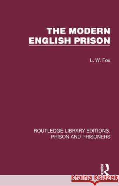 The Modern English Prison L. W. Fox 9781032564111 Taylor & Francis Ltd
