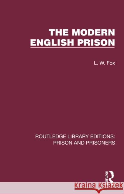 The Modern English Prison L. W. Fox 9781032564203 Routledge