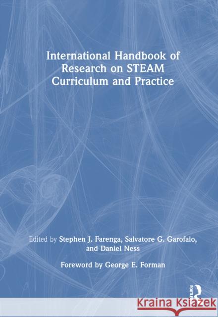 International Handbook of Research on Steam Curriculum and Practice Stephen J. Farenga Salvatore G. Garofalo Daniel Ness 9781032564258 Routledge