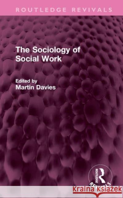 The Sociology of Social Work Martin Davies 9781032564975