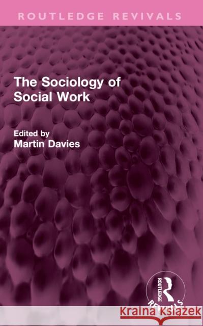 The Sociology of Social Work Martin Davies 9781032565057 Routledge