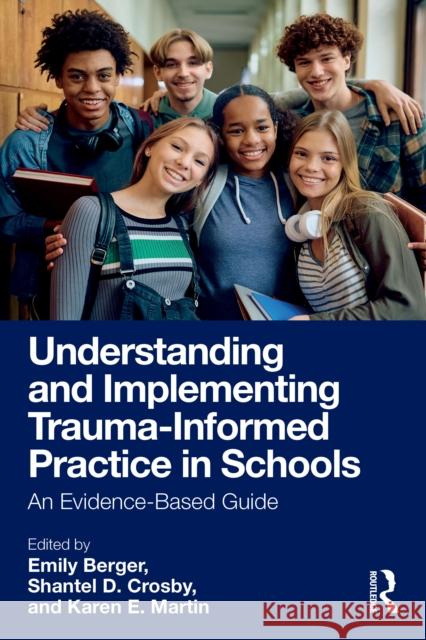Understanding and Implementing Trauma-informed Practice in Schools: An Evidence-based Guide  9781032565439 Routledge