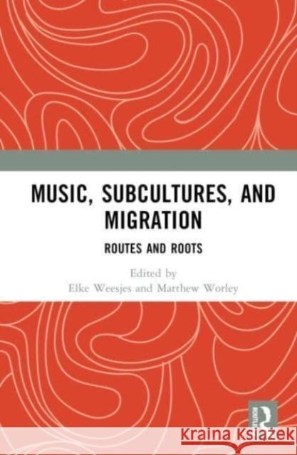 Music, Subcultures, and Migration  9781032565460 Taylor & Francis Ltd