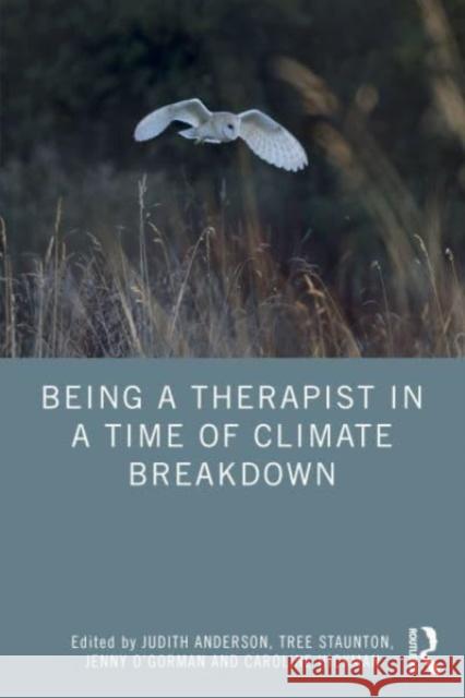 Being a Therapist in a Time of Climate Breakdown  9781032565606 Taylor & Francis Ltd