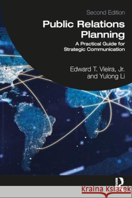 Public Relations Planning: A Practical Guide for Strategic Communication Edward T. Vieir Yulong Li 9781032565804 Routledge