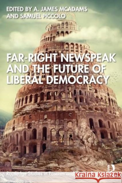 Far-Right Newspeak and the Future of Liberal Democracy A. James McAdams Samuel Piccolo 9781032566269