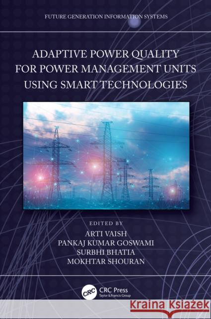 Adaptive Power Quality for Power Management Units Using Smart Technologies Arti Vaish Pankaj Kuma Surbhi Bhatia 9781032566306 CRC Press
