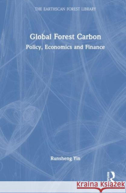 Global Forest Carbon Runsheng Yin 9781032566542 Taylor & Francis Ltd