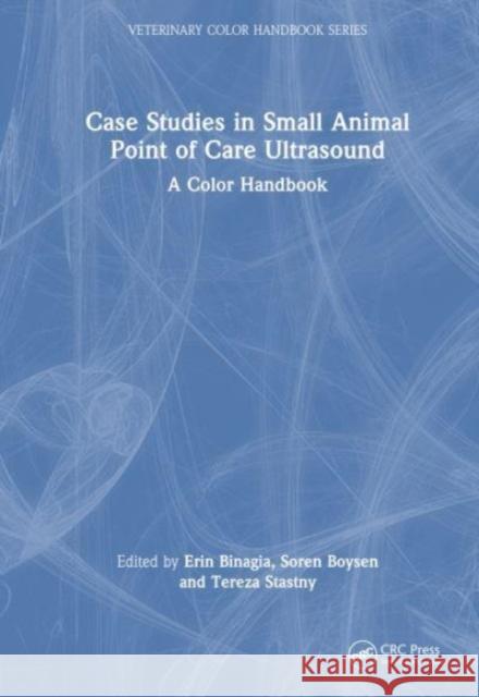Case Studies in Small Animal Point of Care Ultrasound: A Color Handbook  9781032566566 Taylor & Francis Ltd