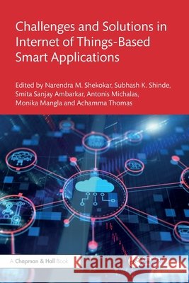 Challenges and Solutions in Internet of Things-Based Smart Applications  9781032567358 Taylor & Francis Ltd
