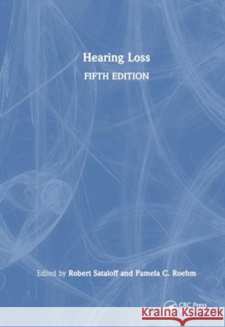 Hearing Loss Robert Thayer Sataloff Pamela C. Roehm 9781032567594 CRC Press