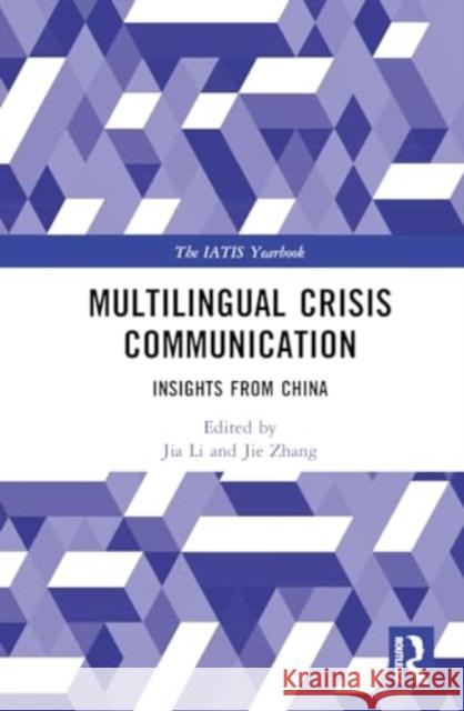 Multilingual Crisis Communication: Insights from China Jia Li                                   Jie Zhang 9781032567709 Taylor & Francis Ltd