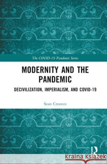 Modernity and the Pandemic Sean (University of the West of England, UK) Creaven 9781032567969 Taylor & Francis Ltd