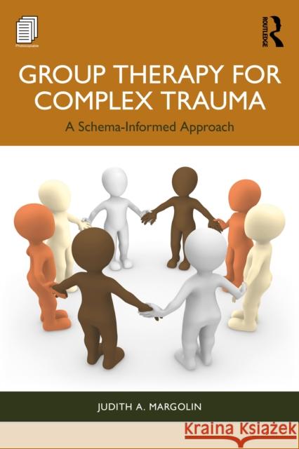 Group Therapy for Complex Trauma: A Schema-Informed Approach Judith A. (Private practice, New Jersey, USA) Margolin 9781032568058 Routledge