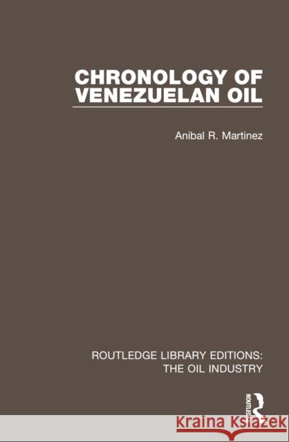 Chronology of Venezuelan Oil Anibal R. Martinez 9781032568768 Routledge