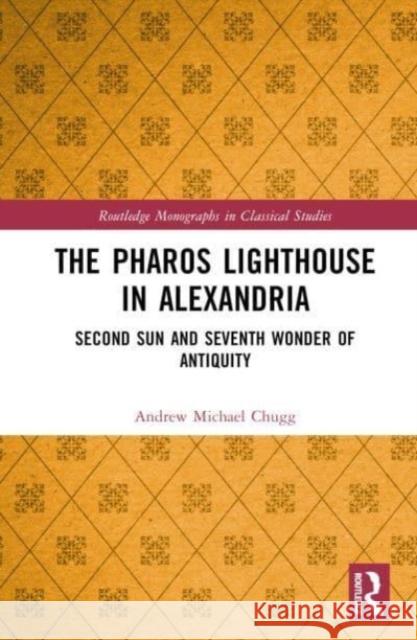 The Pharos Lighthouse In Alexandria Andrew Michael Chugg 9781032569369 Taylor & Francis Ltd