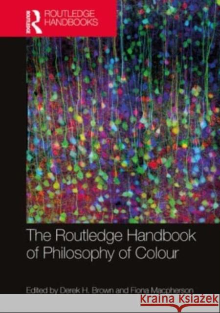 The Routledge Handbook of Philosophy of Colour  9781032569703 Taylor & Francis