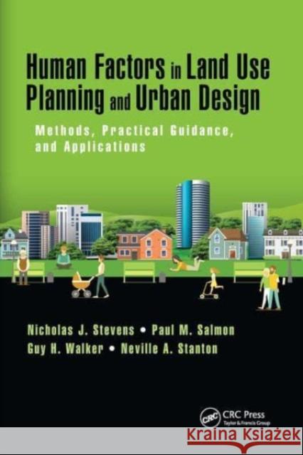 Human Factors in Land Use Planning and Urban Design Nicholas J. Stevens, Paul M. Salmon, Guy H. Walker 9781032569888 CRC Press