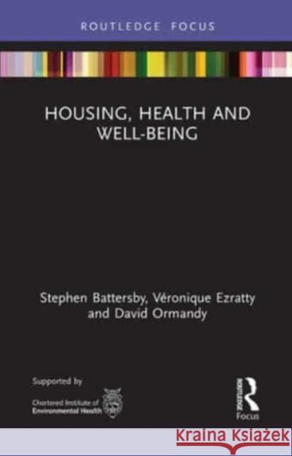 Housing, Health and Well-Being Stephen Battersby, Véronique Ezratty, David Ormandy 9781032570129
