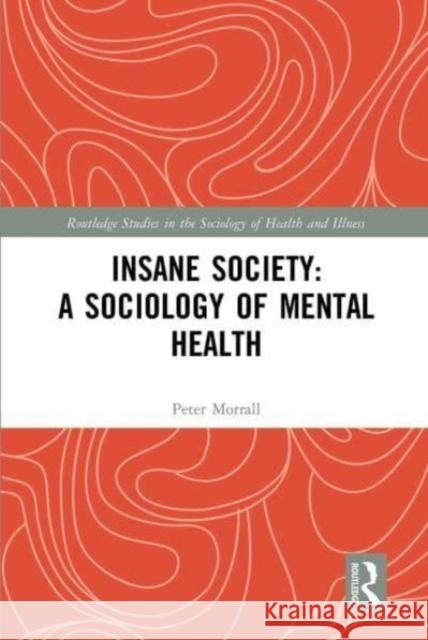 Insane Society: A Sociology of Mental Health Peter Morrall 9781032570150 Taylor & Francis