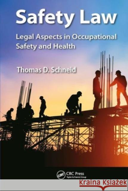 Safety Law Thomas D. Schneid 9781032570266 CRC Press