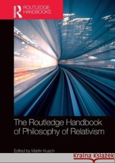 The Routledge Handbook of Philosophy of Relativism  9781032570334 Taylor & Francis