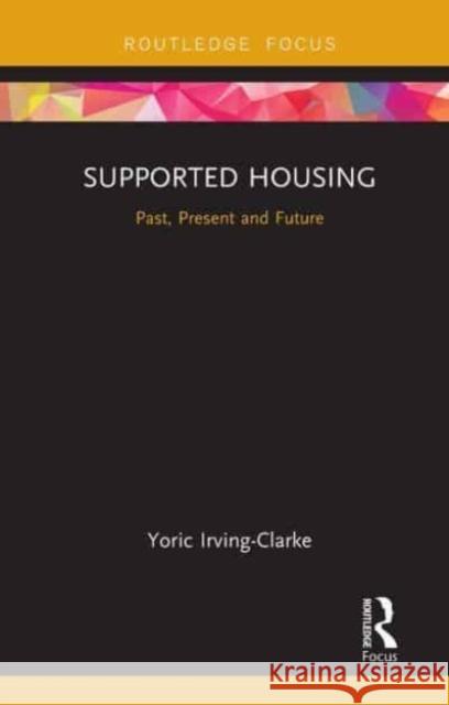 Supported Housing Yoric Irving-Clarke 9781032570631 CRC Press