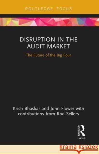 Disruption in the Audit Market Krish Bhaskar, John Flower 9781032570648 Taylor & Francis
