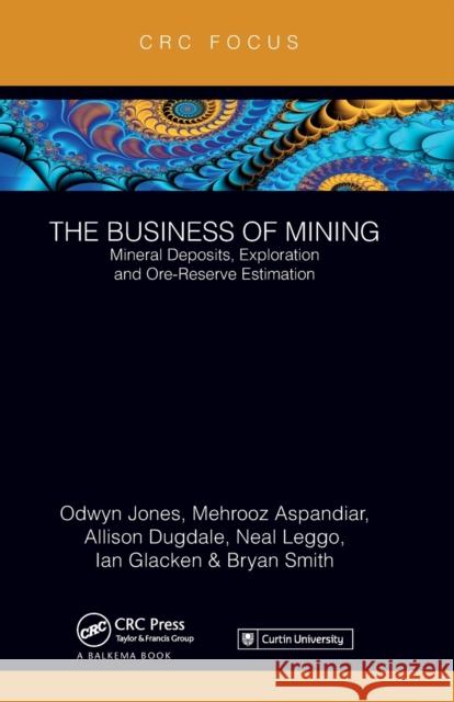 The Business of Mining Ifan Odwyn Jones, Mehrooz Aspandiar, Allison Dugdale 9781032570679 CRC Press