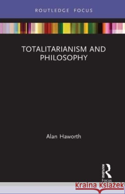 Totalitarianism and Philosophy Alan Haworth 9781032570969 Taylor & Francis