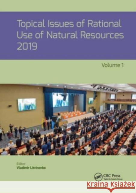 Topical Issues of Rational Use of Natural Resources 2019, Volume 1  9781032570976 CRC Press