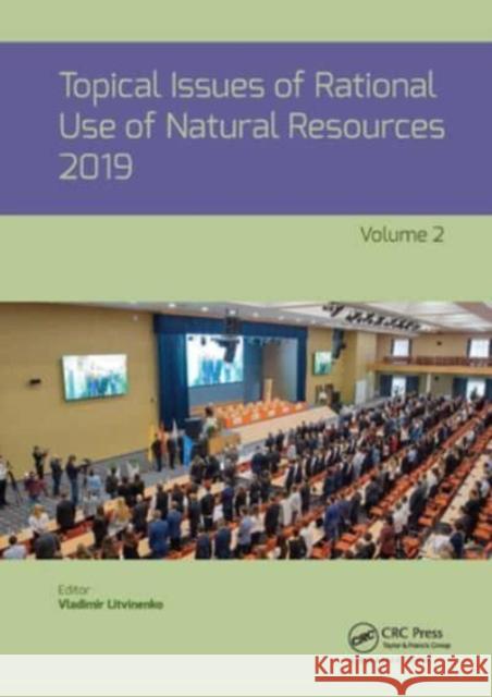 Topical Issues of Rational Use of Natural Resources, Volume 2  9781032570983 CRC Press