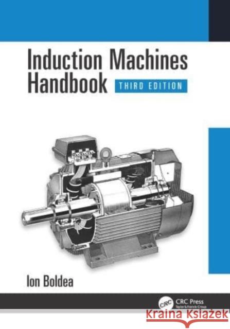 Induction Machines Handbook Ion Boldea (University Politehnica Timis   9781032571027 Taylor & Francis Ltd