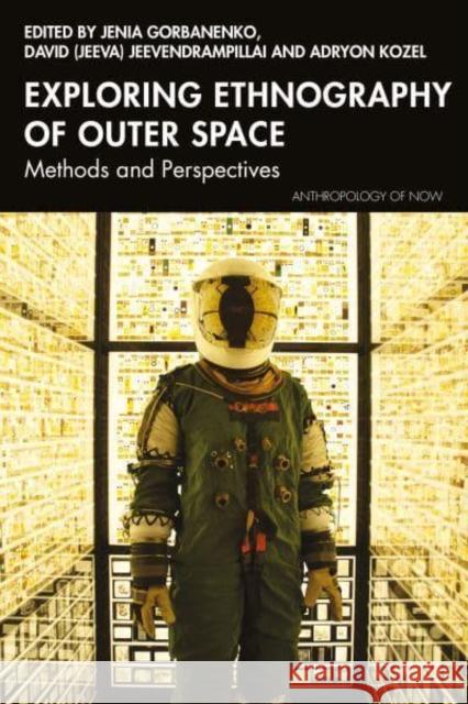 Exploring Ethnography of Outer Space  9781032571287 Taylor & Francis Ltd