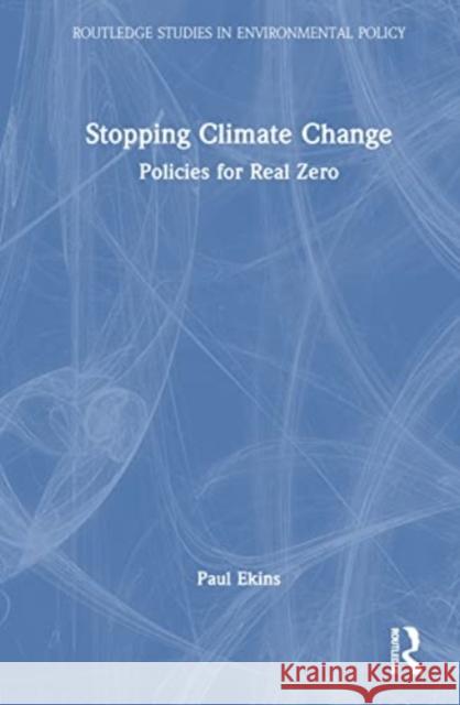 Stopping Climate Change Paul (University College London, United Kingdom) Ekins 9781032571409 Taylor & Francis Ltd