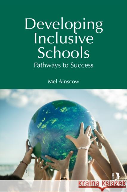 Developing Inclusive Schools: Pathways to Success Mel Ainscow 9781032571430