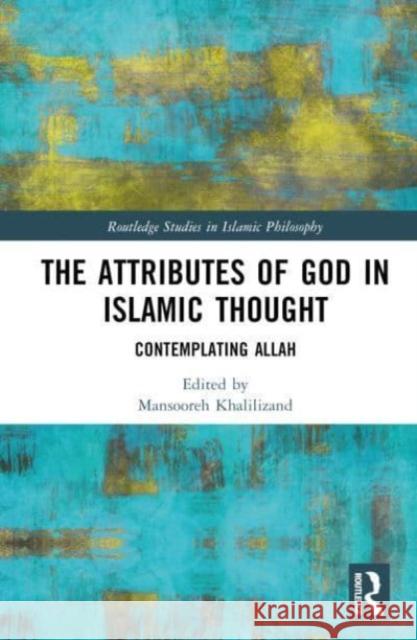 The Attributes of God in Islamic Thought  9781032571577 Taylor & Francis Ltd