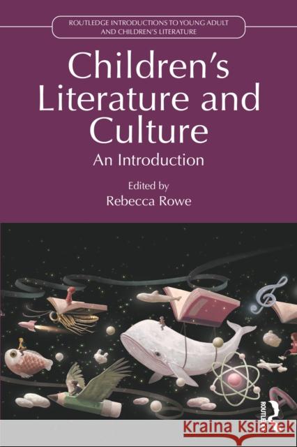 Children's Literature and Culture: An Introduction Rebecca Rowe 9781032572697 Routledge