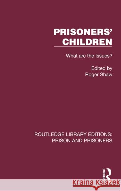 Prisoners' Children: What Are the Issues? Roger Shaw 9781032572864 Routledge