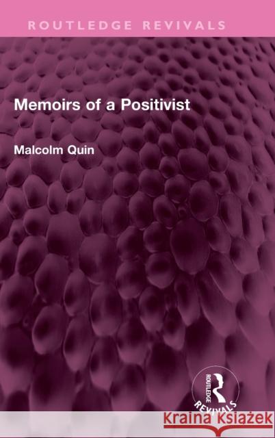 Memoirs of a Positivist Malcolm Quin   9781032572888 Taylor & Francis Ltd