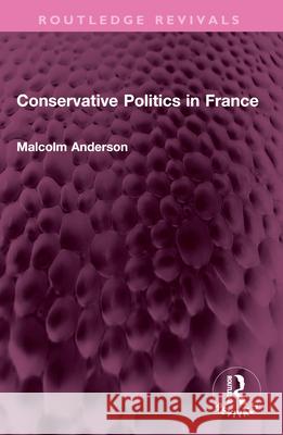 Conservative Politics in France Malcolm Anderson 9781032573083
