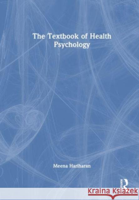 The Textbook of Health Psychology Meena Hariharan 9781032573281 Taylor & Francis Ltd