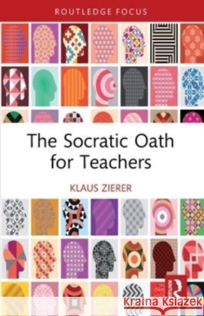 The Socratic Oath for Teachers Klaus Zierer 9781032574196