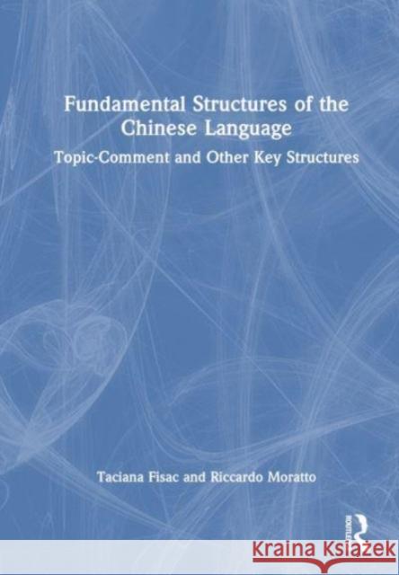 Fundamental Structures of the Chinese Language Riccardo (Shanghai International Studies University, China) Moratto 9781032574202